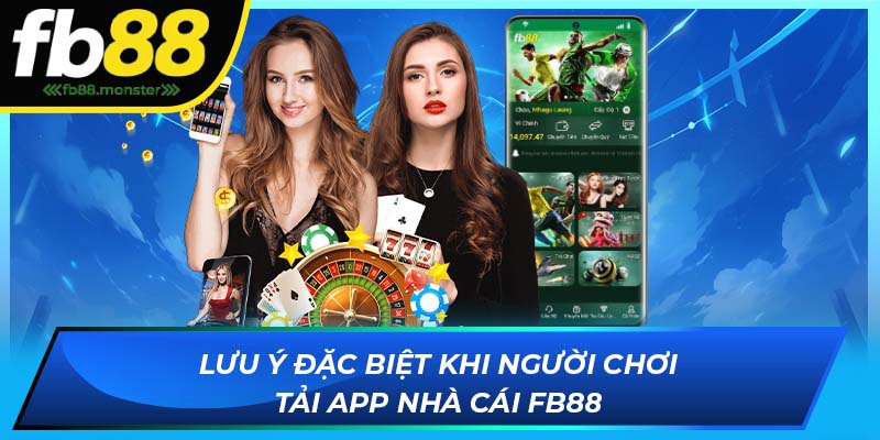 Lưu ý đặc biệt khi người chơi tải app nhà cái FB88