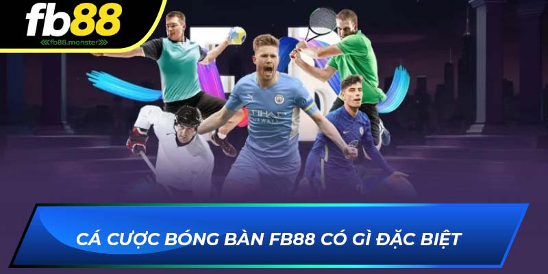 Cá cược bóng bàn FB88 có gì đặc biệt