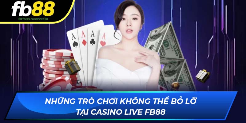 Những trò chơi không thể bỏ lỡ tại casino trực tuyến FB88