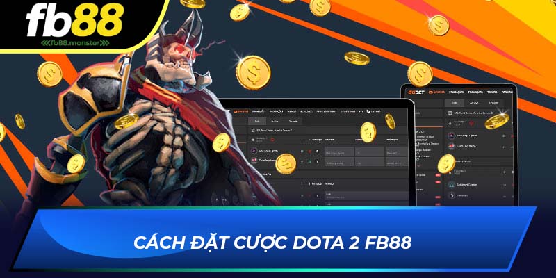 Cách đặt cược Dota 2 FB88