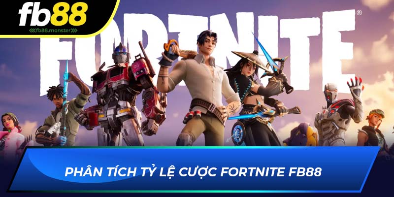 Phân tích tỷ lệ cược Fortnite FB88