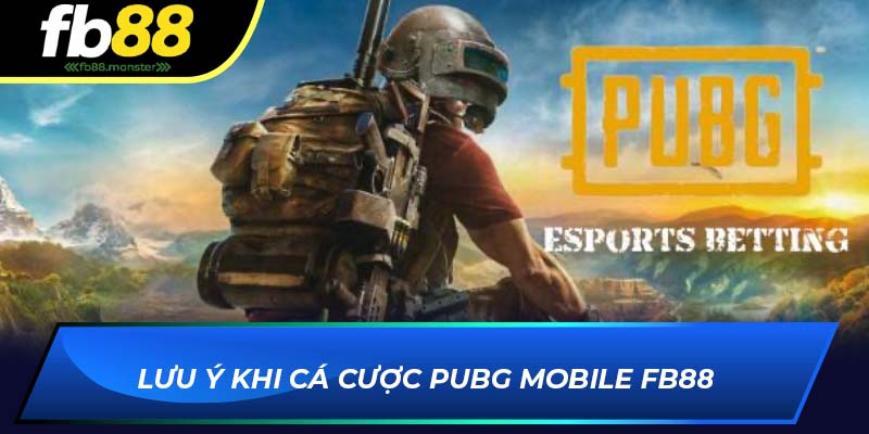 Lưu ý khi cá cược PUBG Mobile FB88
