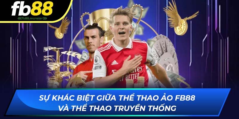 Sự khác biệt giữa thể thao ảo FB88 và thể thao truyền thống