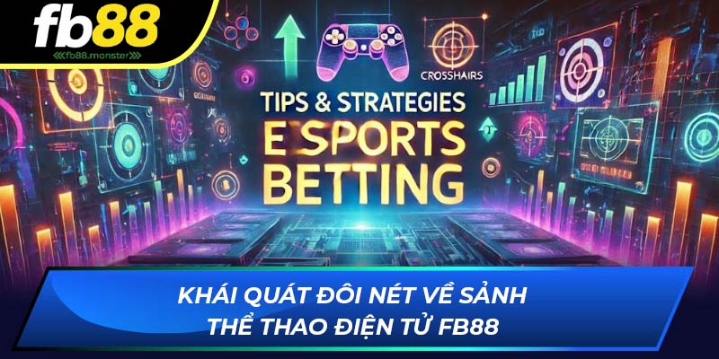Khái quát đôi nét về sảnh thể thao điện tử tại FB88