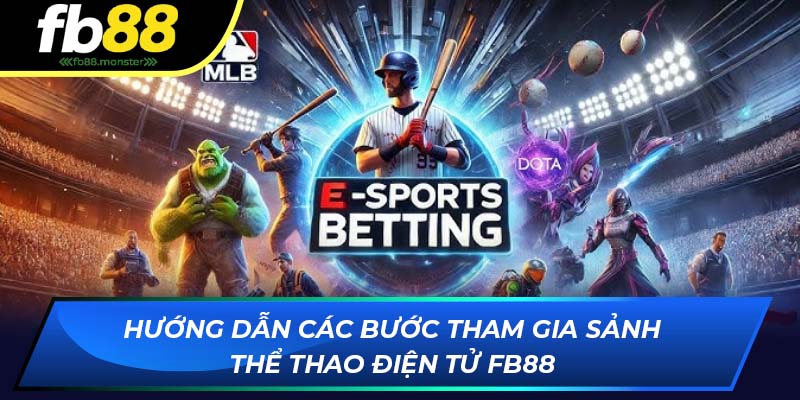 Hướng dẫn các bước tham gia sảnh e-Sports FB88