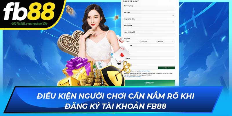 Điều kiện người chơi cần nắm rõ khi đăng ký tài khoản FB88