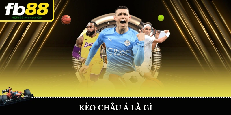 Kèo Châu Á Là Gì?