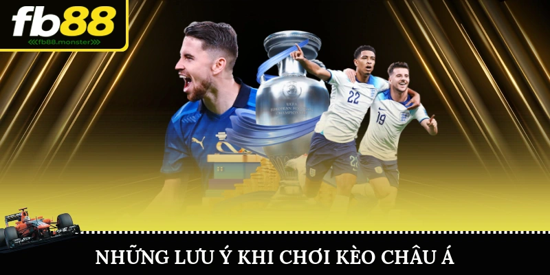 Những Lưu Ý Khi Chơi Kèo Châu Á
