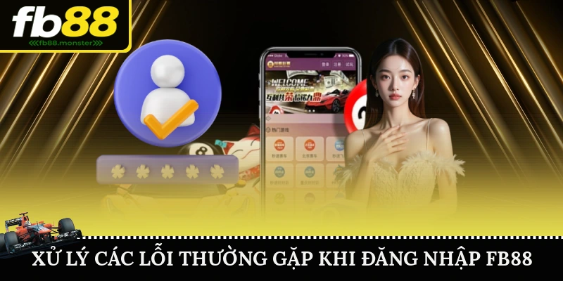 Xử lý các lỗi thường gặp khi đăng nhập FB88