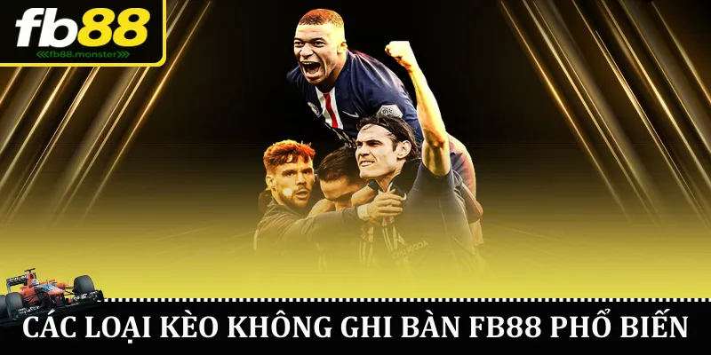 Kèo Không Ghi Bàn FB88 – Hướng Dẫn Chi Tiết Cho Người Chơi Các loại kèo không ghi bàn FB88 phổ biến