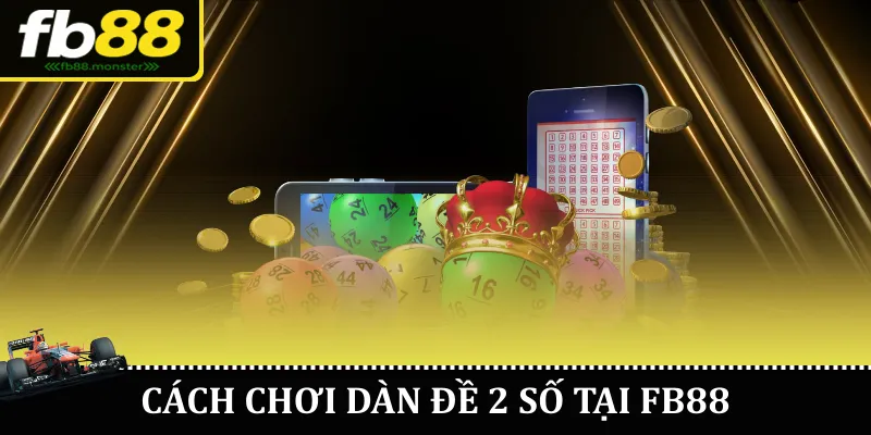 Cách chơi dàn đề 2 số tại FB88