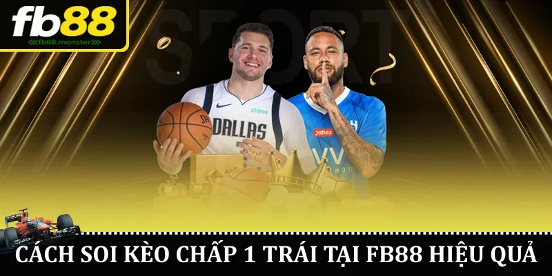 Cách soi kèo chấp 1 trái tại FB88 hiệu quả