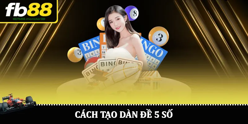 Cách tạo dàn đề 5 số
