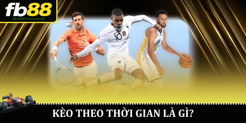 Kèo theo thời gian là gì?