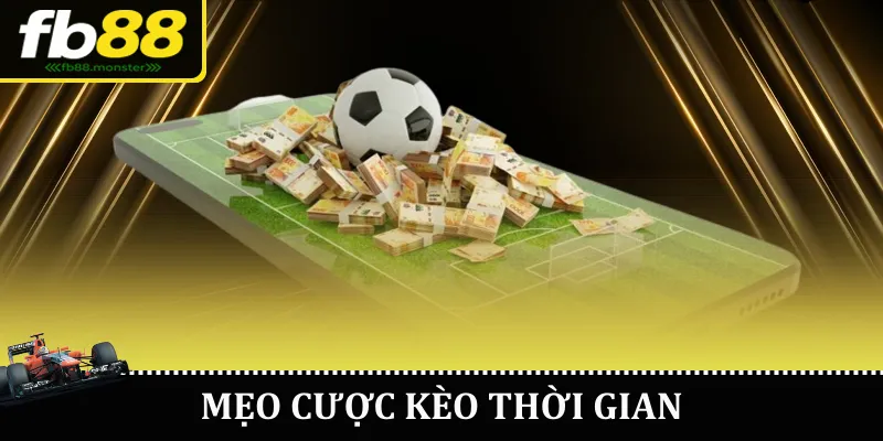 Mẹo cược kèo thời gian