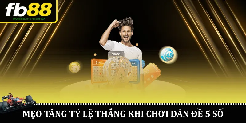 Mẹo tăng tỷ lệ thắng khi chơi dàn đề 5 số